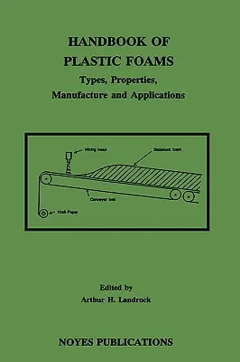 Manuel des mousses plastiques : Types, propriétés, fabrication et applications - Handbook of Plastic Foams: Types, Properties, Manufacture and Applications