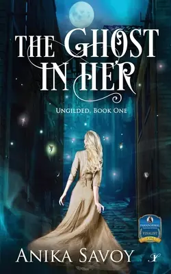 Le fantôme en elle : Ungilded : Livre premier - The Ghost in Her: Ungilded: Book One