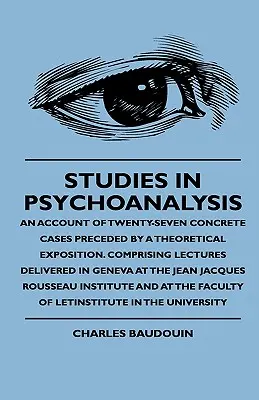 Études de psychanalyse - Récit de vingt-sept cas concrets précédé d'un exposé théorique. Comprenant des conférences données à Genève à l'occasion de - Studies In Psychoanalysis - An Account Of Twenty-Seven Concrete Cases Preceded By A Theoretical Exposition. Comprising Lectures Delivered In Geneva At