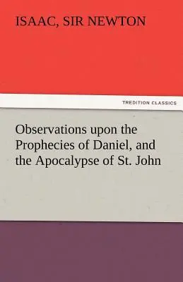 Observations sur les prophéties de Daniel et l'Apocalypse de Saint-Jean - Observations Upon the Prophecies of Daniel, and the Apocalypse of St. John