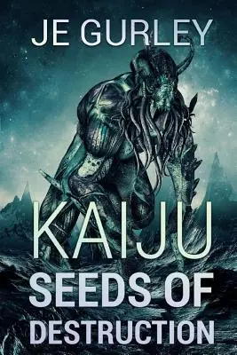 Kaiju Seeds Of Destruction (Les graines de la destruction) - Kaiju Seeds Of Destruction