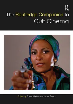 The Routledge Companion to Cult Cinema (en anglais) - The Routledge Companion to Cult Cinema