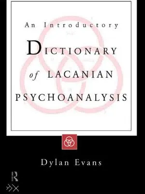 Dictionnaire d'introduction à la psychanalyse lacanienne - An Introductory Dictionary of Lacanian Psychoanalysis