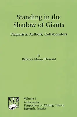 À l'ombre des géants : Plagiaires, auteurs, collaborateurs - Standing in the Shadow of Giants: Plagiarists, Authors, Collaborators