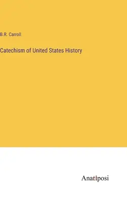 Catéchisme de l'histoire des États-Unis - Catechism of United States History