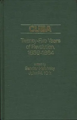 Cuba : Vingt-cinq ans de révolution, 1959-1984 - Cuba: Twenty-Five Years of Revolution, 1959-1984