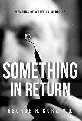 Quelque chose en retour : Mémoires d'une vie en médecine - Something in Return: Memoirs of a Life in Medicine