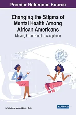 Changer la stigmatisation de la santé mentale chez les Afro-Américains : Passer du déni à l'acceptation - Changing the Stigma of Mental Health Among African Americans: Moving From Denial to Acceptance