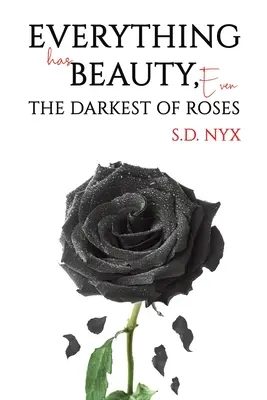 Tout est beau, même les roses les plus sombres - Everything Has Beauty, Even the Darkest of Roses