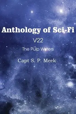 Anthologie de la science-fiction V22, les auteurs de romans en fascicules - Capt S. P. Meek - Anthology of Sci-Fi V22, the Pulp Writers - Capt S. P. Meek