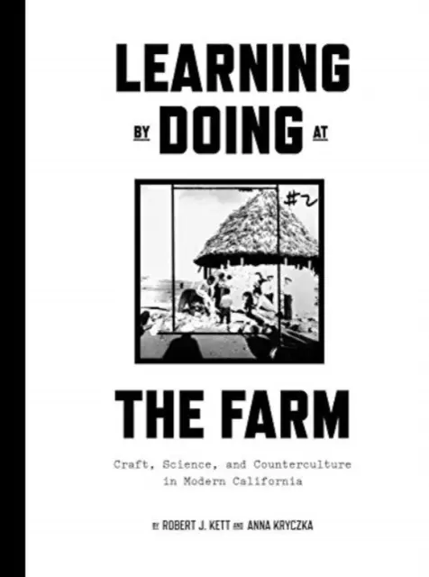 Apprendre par la pratique à la ferme : Artisanat, science et contre-culture dans la Californie moderne - Learning by Doing at the Farm: Craft, Science and Counterculture in Modern California