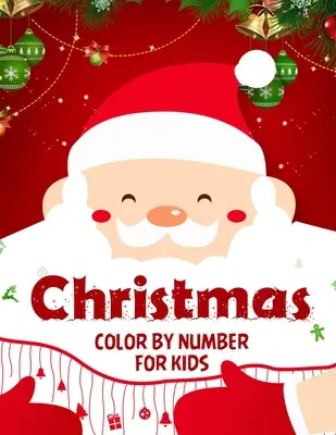 Coloriage de Noël pour les enfants : Cadeau de Noël pour les enfants : Cahier d'activités de Noël à colorier (livre de coloriage). - Christmas color by number for kids.: Fun Children's Christmas Gift or Present for kids.Christmas Activity Book Color by Number (coloring book).