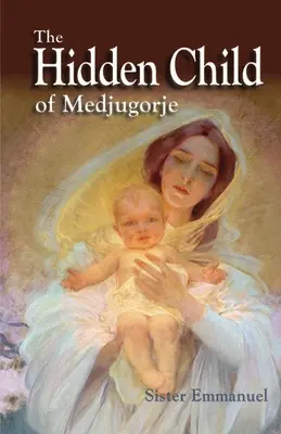 L'enfant caché de Medjugorje - The Hidden Child of Medjugorje