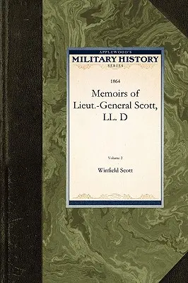 Mémoires du lieutenant-général Scott, LL. D - Memoirs of Lieut.-General Scott, LL. D