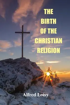 La naissance de la religion chrétienne - The Birth of the Christian Religion