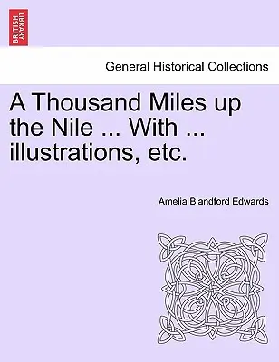 Mille milles sur le Nil ... avec ... Illustrations, etc. - A Thousand Miles Up the Nile ... with ... Illustrations, Etc.