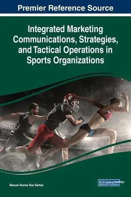 Communications marketing intégrées, stratégies et opérations tactiques dans les organisations sportives - Integrated Marketing Communications, Strategies, and Tactical Operations in Sports Organizations