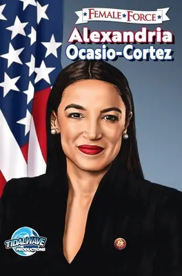 Force féminine : Alexandria Ocasio-Cortez - Female Force: Alexandria Ocasio-Cortez