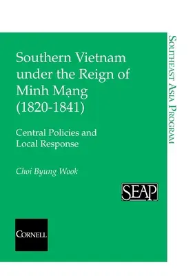 Le Sud du Vietnam sous le règne de Minh Mang (18201841) - Southern Vietnam under the Reign of Minh Mang (18201841)