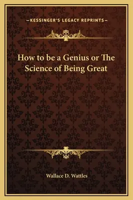 Comment devenir un génie ou La science de l'excellence - How to be a Genius or The Science of Being Great