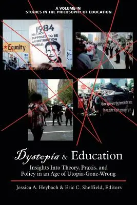 Dystopie et éducation : Perspectives sur la théorie, la pratique et la politique à l'ère de l'utopie qui a mal tourné - Dystopia and Education: Insights Into Theory, Praxis, and Policy in an Age of Utopia-Gone-Wrong