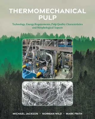 Pâte thermomécanique : Technologie, besoins énergétiques, caractéristiques de la qualité de la pâte et aspects morphologiques - Thermomechanical Pulp: Technology, Energy Requirements, Pulp Quality Characteristics and Morphological Aspects