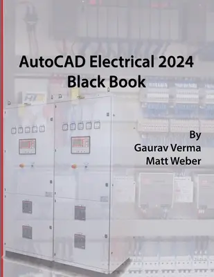 Livre noir d'AutoCAD Electrical 2024 : 9ème édition - AutoCAD Electrical 2024 Black Book: 9th Edition