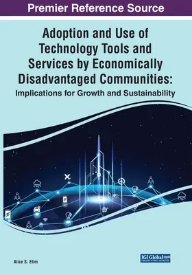 Adoption et utilisation des outils et services technologiques par les communautés économiquement défavorisées : Implications pour la croissance et la durabilité - Adoption and Use of Technology Tools and Services by Economically Disadvantaged Communities: Implications for Growth and Sustainability