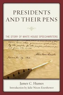 Les présidents et leurs stylos : L'histoire des rédacteurs de discours de la Maison Blanche - Presidents and Their Pens: The Story of White House Speechwriters