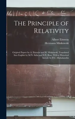 Le principe de relativité ; documents originaux de A. Einstein et H. Minkowski. Traduits en anglais par M.N. Saha et S.N. Bose ; avec une introduction historique. - The Principle of Relativity; Original Papers by A. Einstein and H. Minkowski. Translated Into English by M.N. Saha and S.N. Bose; With a Historical In