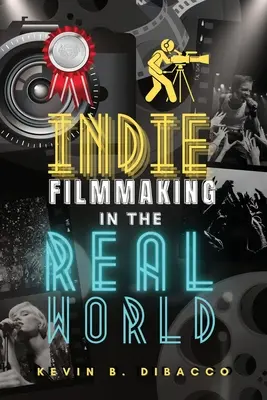 Le cinéma indépendant dans le monde réel - Indie Filmmaking in the Real World