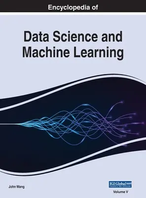 Encyclopédie de la science des données et de l'apprentissage automatique, VOL 5 - Encyclopedia of Data Science and Machine Learning, VOL 5