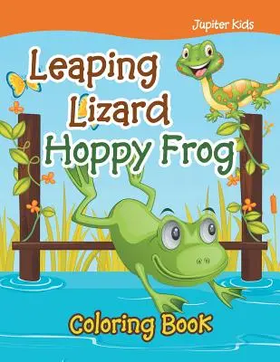 Livre de coloriage du lézard sauteur et de la grenouille hargneuse - Leaping Lizard Hoppy Frog Coloring Book