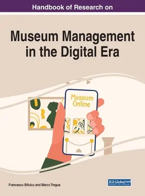 Manuel de recherche sur la gestion des musées à l'ère numérique - Handbook of Research on Museum Management in the Digital Era
