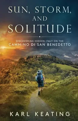 Soleil, tempête et solitude : A la découverte de l'Italie cachée sur le Cammino di San Benedetto - Sun, Storm, and Solitude: Discovering Hidden Italy on the Cammino di San Benedetto