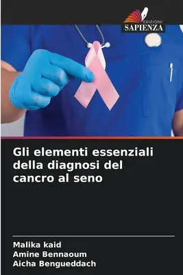 Les éléments essentiels du diagnostic du cancer du sein - Gli elementi essenziali della diagnosi del cancro al seno