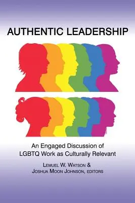 Authentic Leadership : Une discussion engagée sur le travail Lgbtq comme culturellement pertinent - Authentic Leadership: An Engaged Discussion of Lgbtq Work as Culturally Relevant