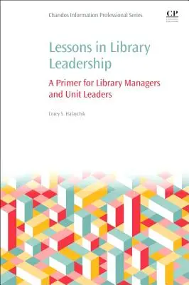 Leçons de leadership en bibliothèque : Une introduction pour les directeurs de bibliothèque et les chefs d'unité - Lessons in Library Leadership: A Primer for Library Managers and Unit Leaders