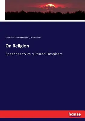 Sur la religion : Discours à ses mépris cultivés - On Religion: Speeches to its cultured Despisers