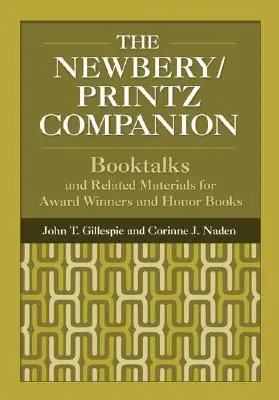 The Newbery/Printz Companion : Booktalk et matériel connexe pour les lauréats des prix et les livres d'honneur - The Newbery/Printz Companion: Booktalk and Related Materials for Award Winners and Honor Books