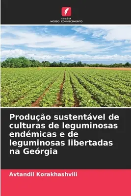 Production durable des cultures de légumineuses endémiques et de légumineuses libres en Géorgie - Produo sustentvel de culturas de leguminosas endmicas e de leguminosas libertadas na Gergia