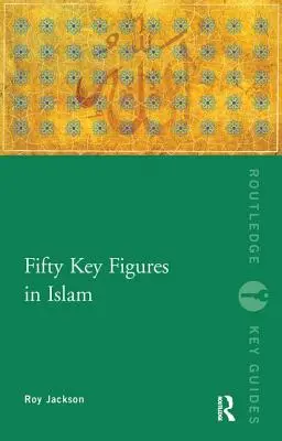 Cinquante figures clés de l'islam - Fifty Key Figures in Islam