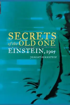 Les secrets de l'ancien : Einstein, 1905 - Secrets of the Old One: Einstein, 1905