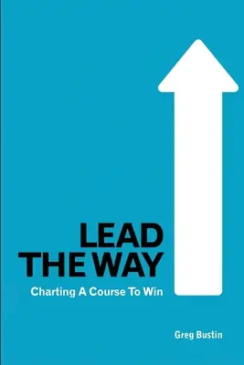 Tracer la voie : Tracer la voie de la victoire - Lead the Way: Charting a Course to Win