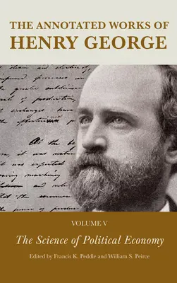 Œuvres annotées de Henry George : La science de l'économie politique - The Annotated Works of Henry George: The Science of Political Economy