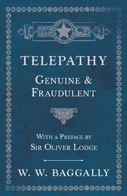 Télépathie - authentique et frauduleuse - avec une préface de Sir Oliver Lodge - Telepathy - Genuine and Fraudulent - With a Preface by Sir Oliver Lodge