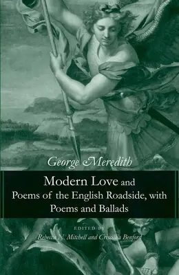 Modern Love and Poems of the English Roadside, with Poems and Ballads (L'amour moderne et les poèmes de la route anglaise, avec des poèmes et des ballades) - Modern Love and Poems of the English Roadside, with Poems and Ballads