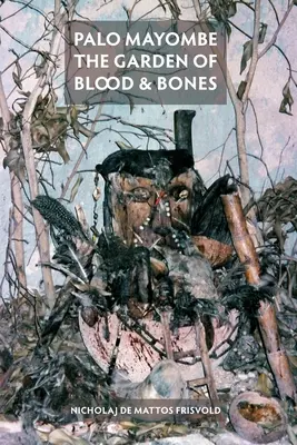 Palo Mayombe : Le jardin de sang et d'os - Palo Mayombe: The Garden of Blood and Bones