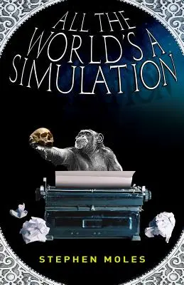 Le monde entier est une simulation - All the World's a Simulation