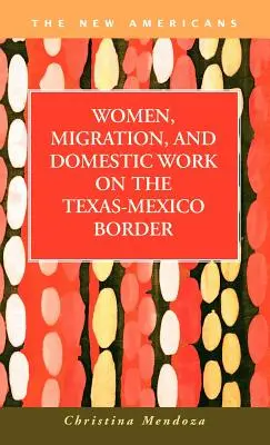 Femmes, migration et travail domestique à la frontière entre le Texas et le Mexique - Women, Migration, and Domestic Work on the Texas-Mexico Border